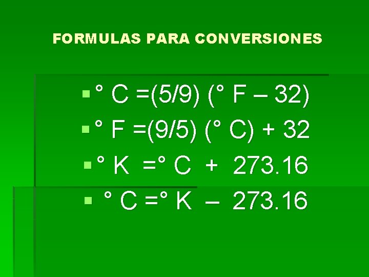 FORMULAS PARA CONVERSIONES § ° C =(5/9) (° F – 32) § ° F