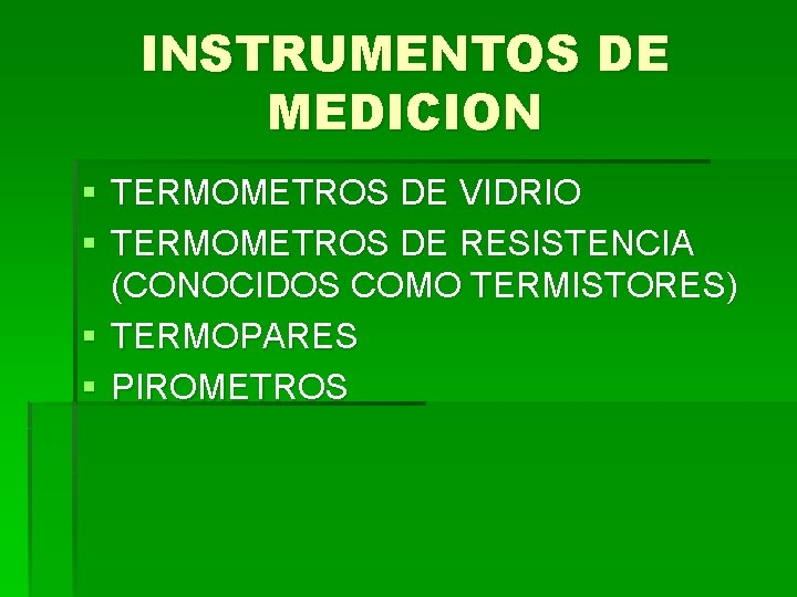 INSTRUMENTOS DE MEDICION § TERMOMETROS DE VIDRIO § TERMOMETROS DE RESISTENCIA (CONOCIDOS COMO TERMISTORES)