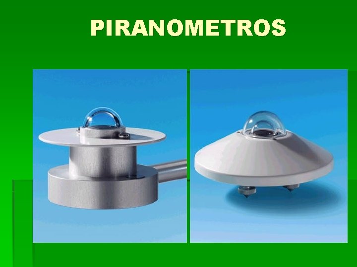 PIRANOMETROS 