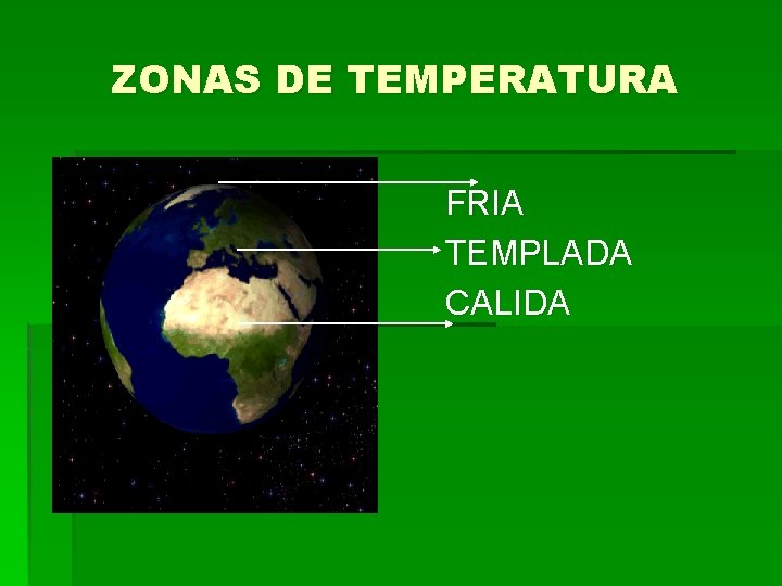 ZONAS DE TEMPERATURA FRIA TEMPLADA CALIDA 