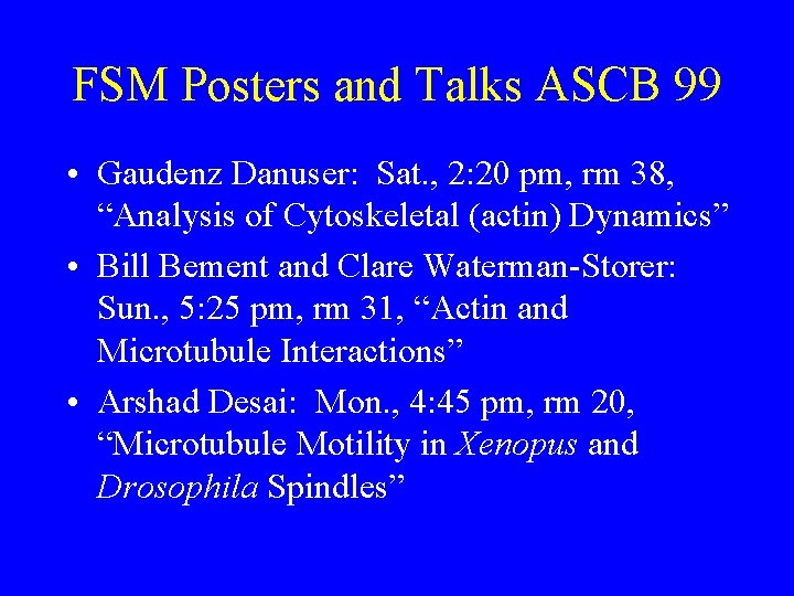 FSM Posters and Talks ASCB 99 • Gaudenz Danuser: Sat. , 2: 20 pm,