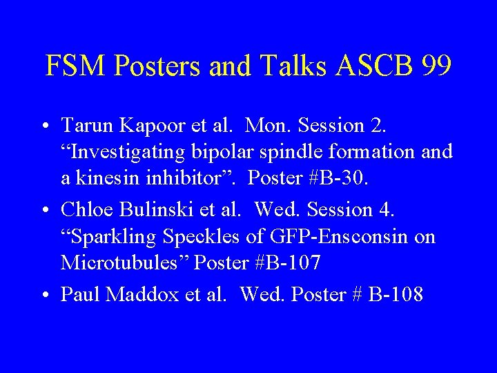 FSM Posters and Talks ASCB 99 • Tarun Kapoor et al. Mon. Session 2.
