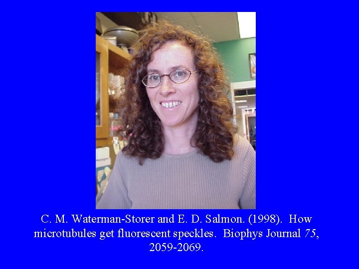 C. M. Waterman-Storer and E. D. Salmon. (1998). How microtubules get fluorescent speckles. Biophys