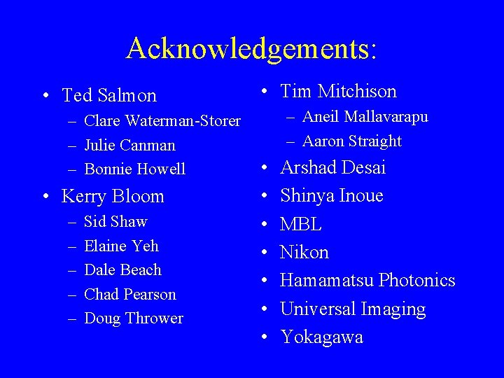 Acknowledgements: • Ted Salmon – Clare Waterman-Storer – Julie Canman – Bonnie Howell •