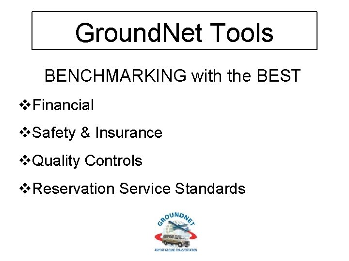 Ground. Net Tools BENCHMARKING with the BEST v. Financial v. Safety & Insurance v.