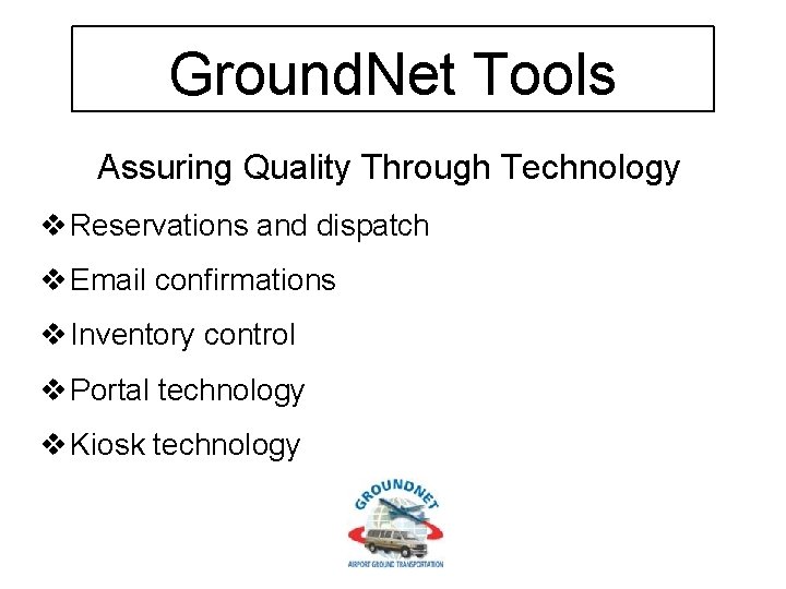 Ground. Net Tools Assuring Quality Through Technology v Reservations and dispatch v Email confirmations