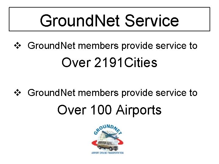 Ground. Net Service v Ground. Net members provide service to Over 2191 Cities v