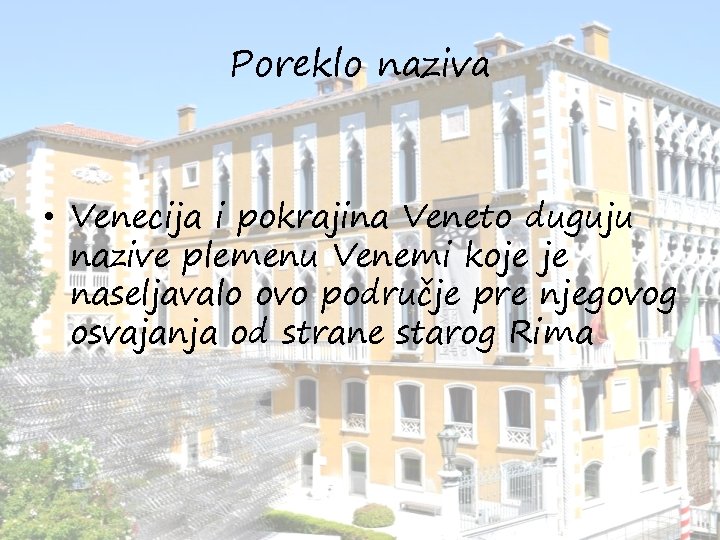 Poreklo naziva • Venecija i pokrajina Veneto duguju nazive plemenu Venemi koje je naseljavalo