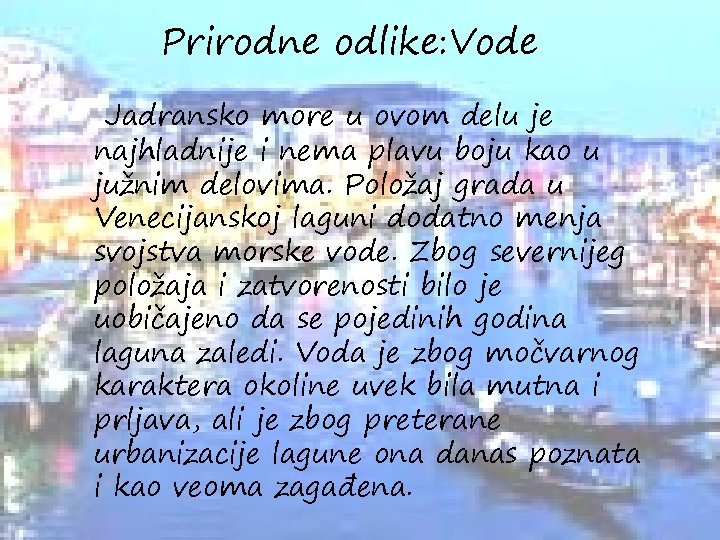 Prirodne odlike: Vode Jadransko more u ovom delu je najhladnije i nema plavu boju