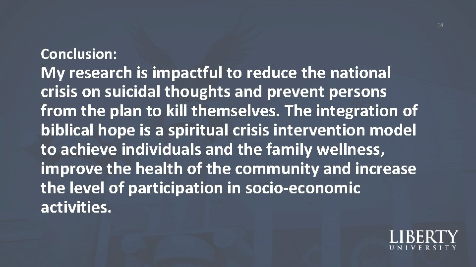 14 Conclusion: My research is impactful to reduce the national crisis on suicidal thoughts