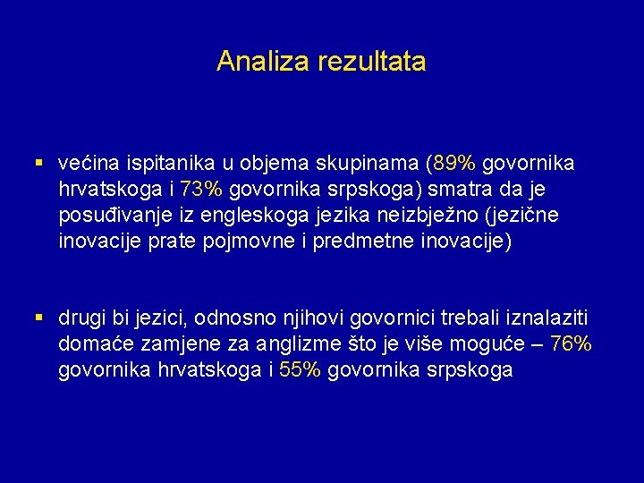 Analiza rezultata § većina ispitanika u objema skupinama (89% govornika hrvatskoga i 73% govornika