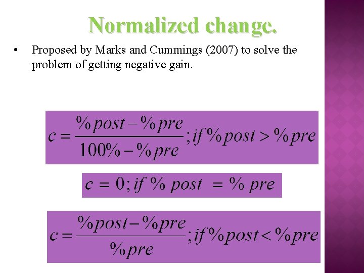 Normalized change. • Proposed by Marks and Cummings (2007) to solve the problem of