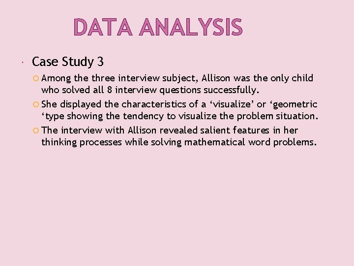 DATA ANALYSIS Case Study 3 Among the three interview subject, Allison was the only