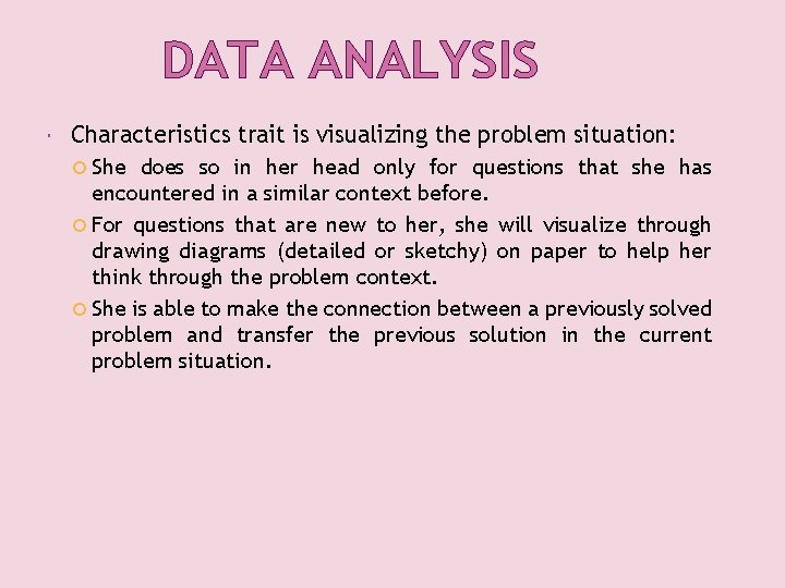 DATA ANALYSIS Characteristics trait is visualizing the problem situation: She does so in her