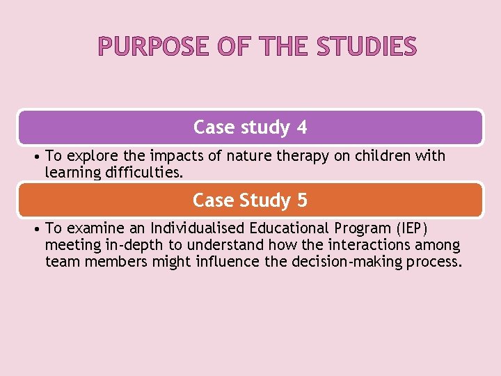 PURPOSE OF THE STUDIES Case study 4 • To explore the impacts of nature