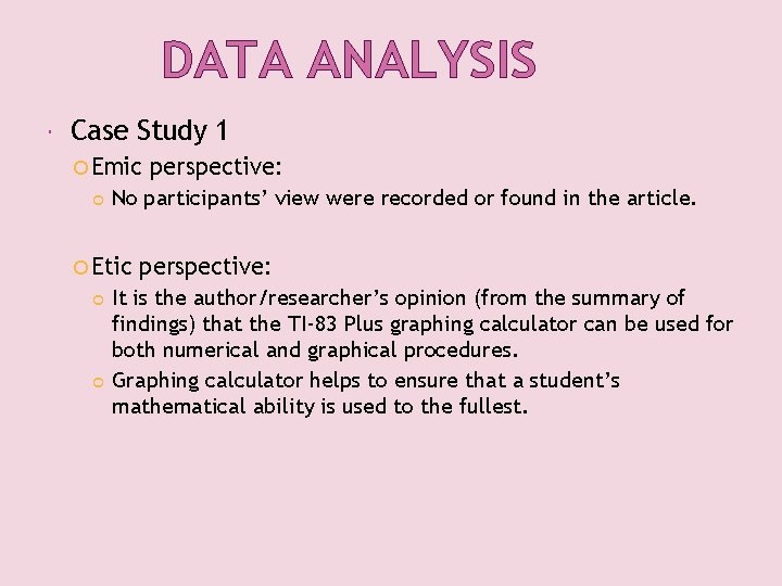 DATA ANALYSIS Case Study 1 Emic No participants’ view were recorded or found in
