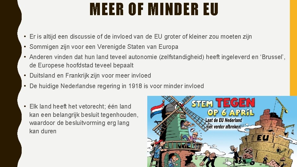 MEER OF MINDER EU • Er is altijd een discussie of de invloed van