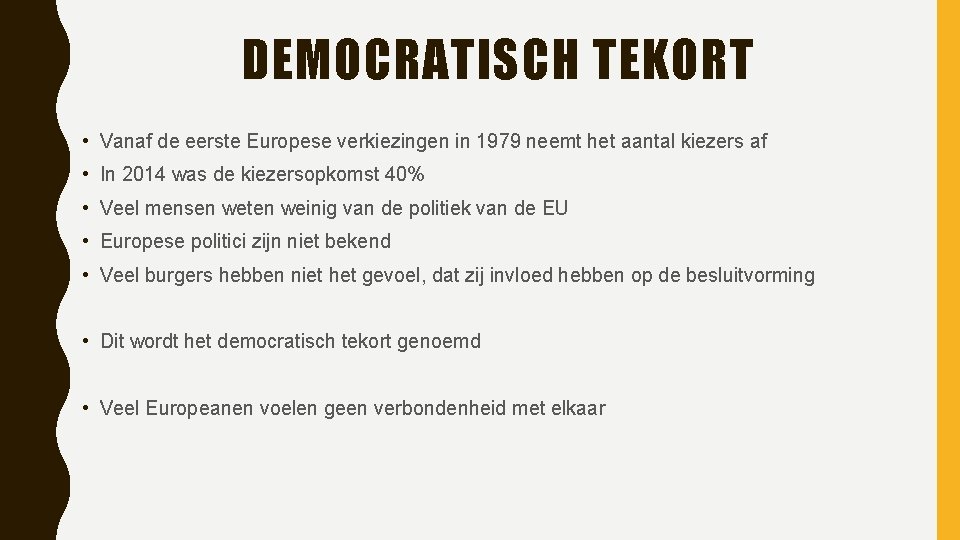 DEMOCRATISCH TEKORT • Vanaf de eerste Europese verkiezingen in 1979 neemt het aantal kiezers