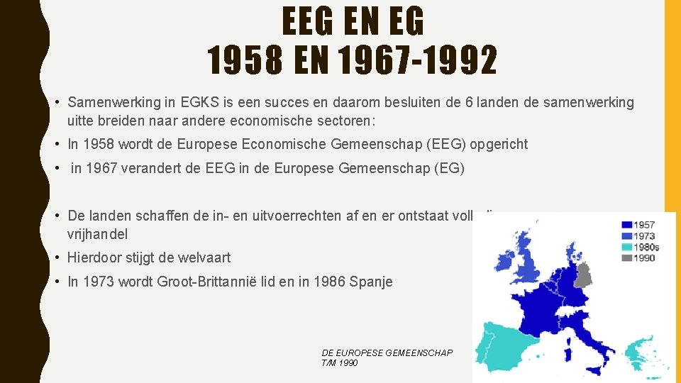 EEG EN EG 1958 EN 1967 -1992 • Samenwerking in EGKS is een succes