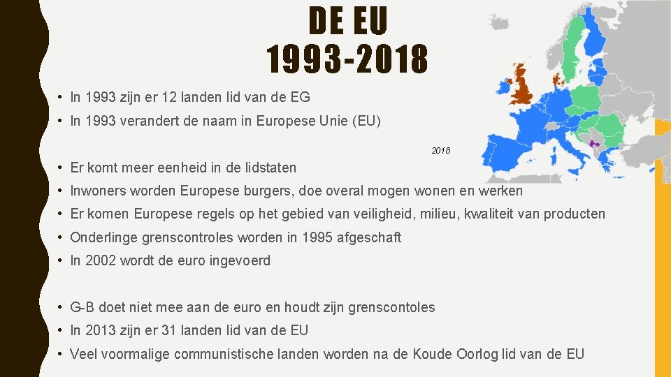 DE EU 1993 -2018 • In 1993 zijn er 12 landen lid van de