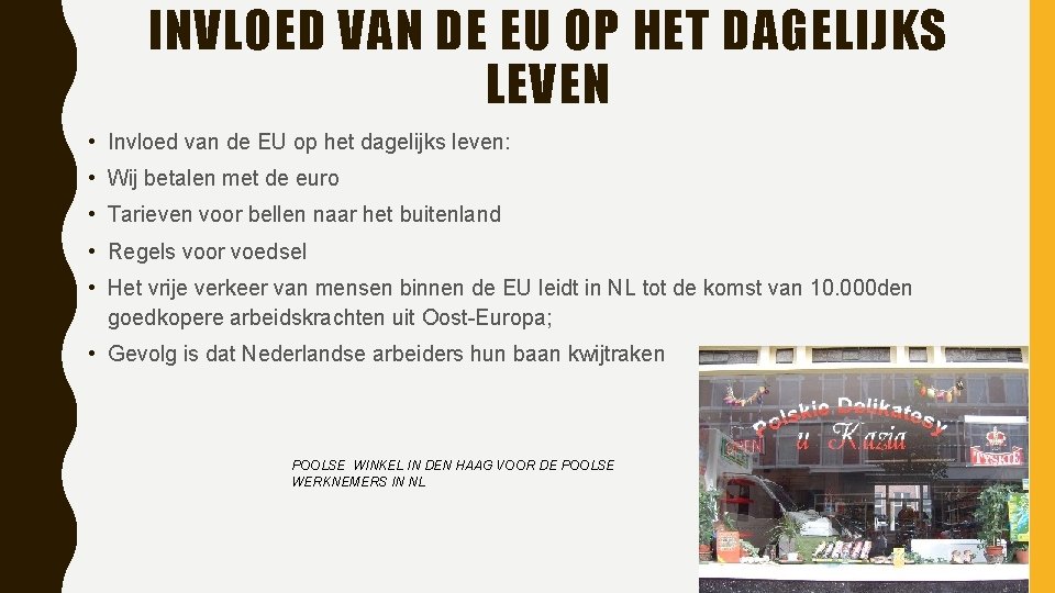 INVLOED VAN DE EU OP HET DAGELIJKS LEVEN • Invloed van de EU op