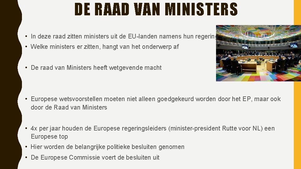 DE RAAD VAN MINISTERS • In deze raad zitten ministers uit de EU-landen namens