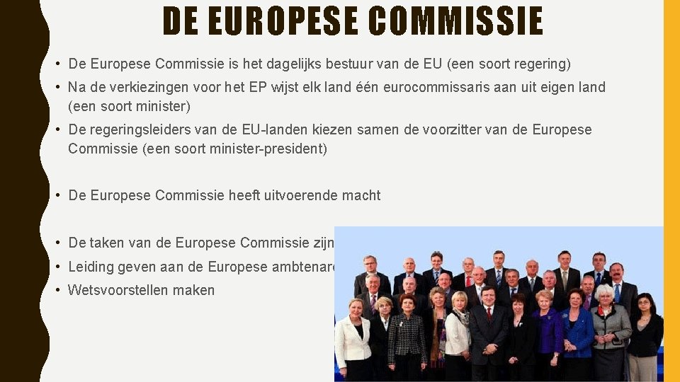 DE EUROPESE COMMISSIE • De Europese Commissie is het dagelijks bestuur van de EU