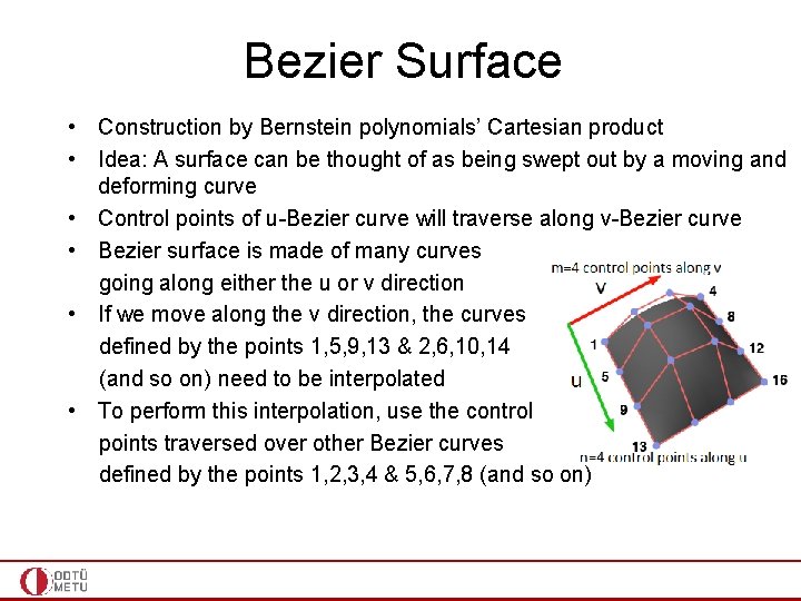 Bezier Surface • Construction by Bernstein polynomials’ Cartesian product • Idea: A surface can