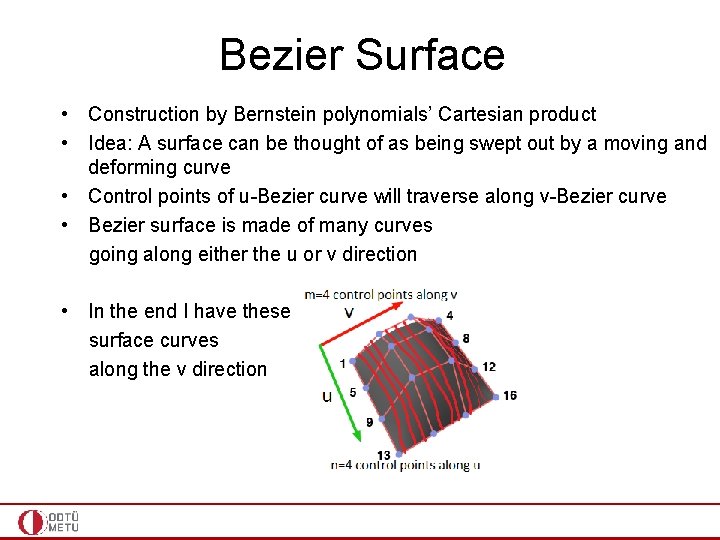 Bezier Surface • Construction by Bernstein polynomials’ Cartesian product • Idea: A surface can