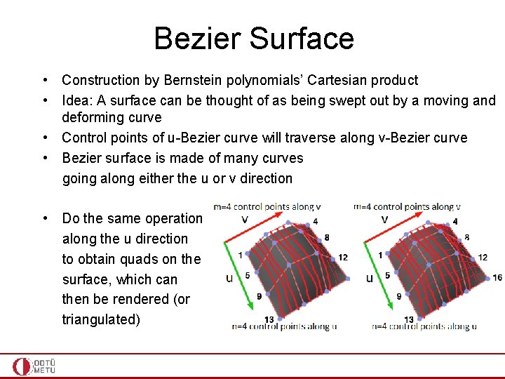 Bezier Surface • Construction by Bernstein polynomials’ Cartesian product • Idea: A surface can