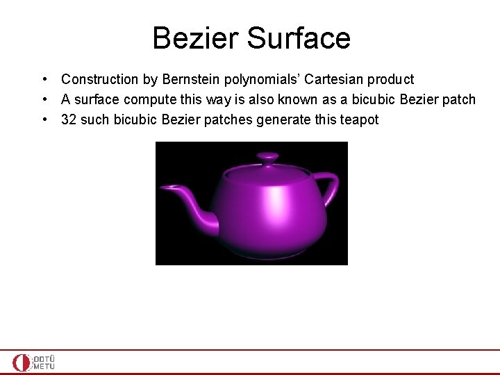 Bezier Surface • Construction by Bernstein polynomials’ Cartesian product • A surface compute this