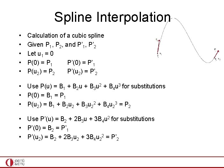 Spline Interpolation • • • Calculation of a cubic spline Given P 1, P