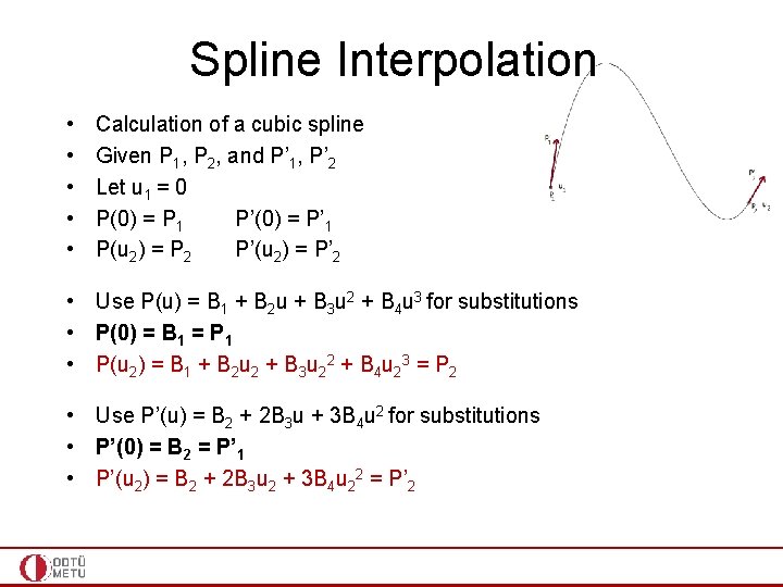 Spline Interpolation • • • Calculation of a cubic spline Given P 1, P