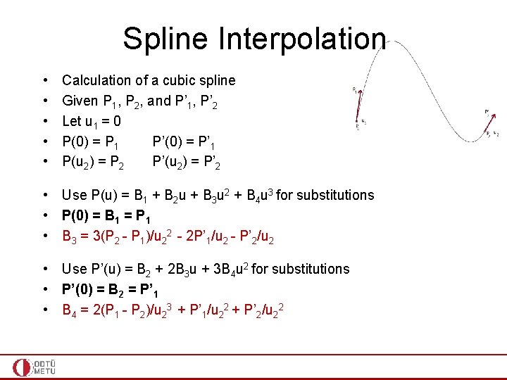 Spline Interpolation • • • Calculation of a cubic spline Given P 1, P