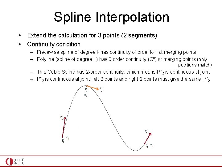 Spline Interpolation • Extend the calculation for 3 points (2 segments) • Continuity condition