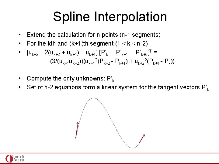 Spline Interpolation • Extend the calculation for n points (n-1 segments) • For the