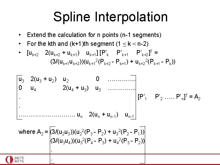 Spline Interpolation • Extend the calculation for n points (n-1 segments) • For the