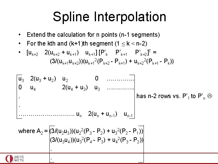 Spline Interpolation • Extend the calculation for n points (n-1 segments) • For the