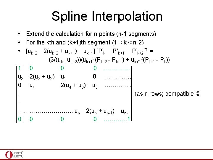Spline Interpolation • Extend the calculation for n points (n-1 segments) • For the