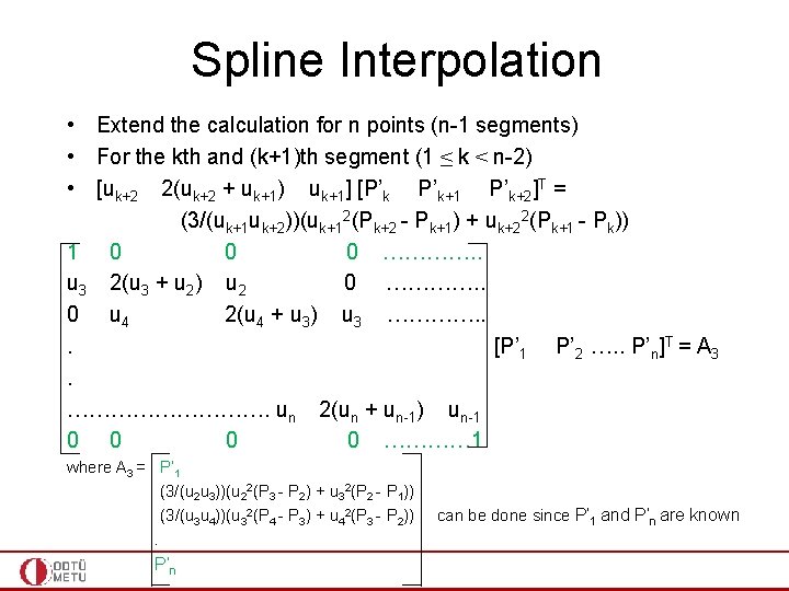 Spline Interpolation • Extend the calculation for n points (n-1 segments) • For the