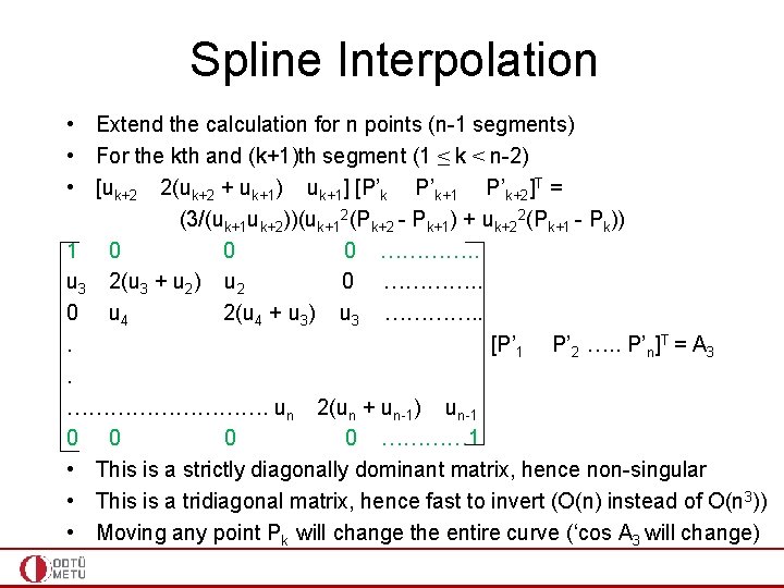 Spline Interpolation • Extend the calculation for n points (n-1 segments) • For the