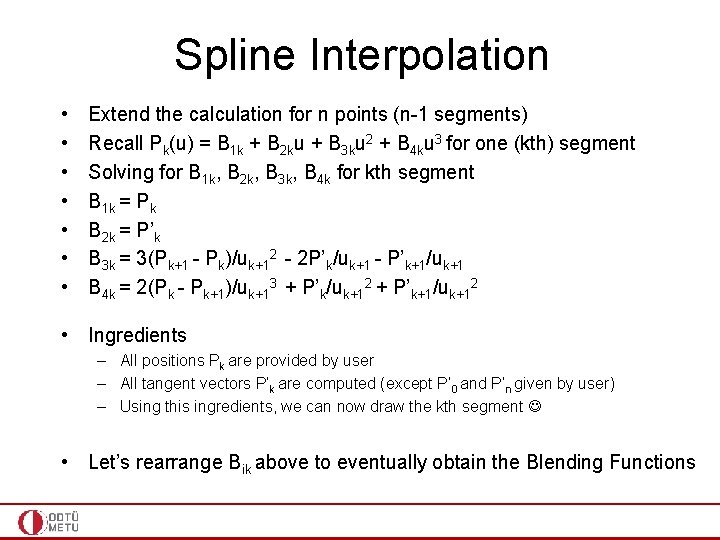 Spline Interpolation • • Extend the calculation for n points (n-1 segments) Recall Pk(u)