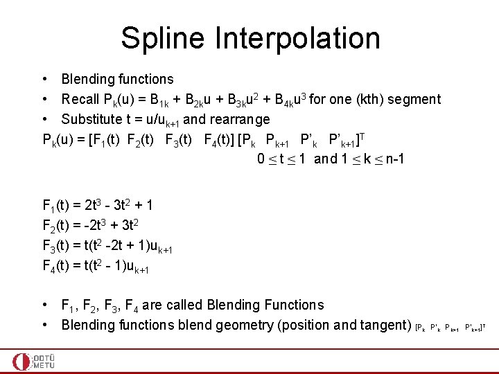 Spline Interpolation • Blending functions • Recall Pk(u) = B 1 k + B