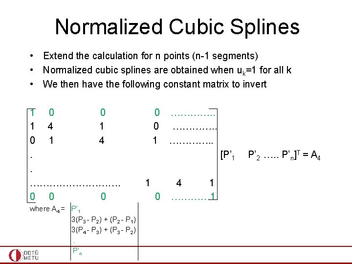 Normalized Cubic Splines • Extend the calculation for n points (n-1 segments) • Normalized