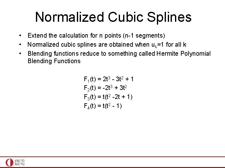 Normalized Cubic Splines • Extend the calculation for n points (n-1 segments) • Normalized