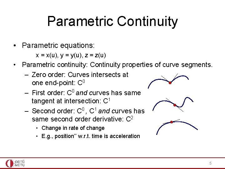 Parametric Continuity • Parametric equations: x = x(u), y = y(u), z = z(u)