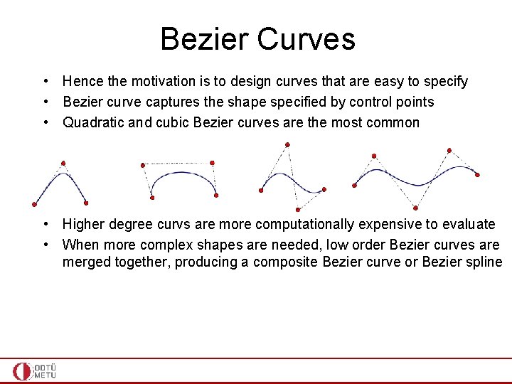 Bezier Curves • Hence the motivation is to design curves that are easy to