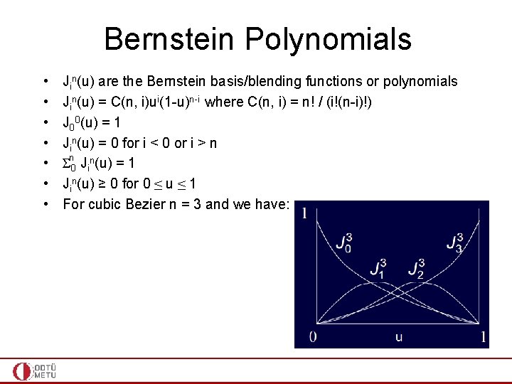 Bernstein Polynomials • • Jin(u) are the Bernstein basis/blending functions or polynomials Jin(u) =