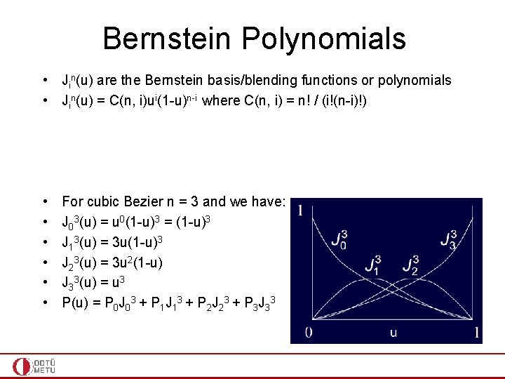 Bernstein Polynomials • Jin(u) are the Bernstein basis/blending functions or polynomials • Jin(u) =