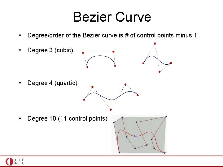 Bezier Curve • Degree/order of the Bezier curve is # of control points minus